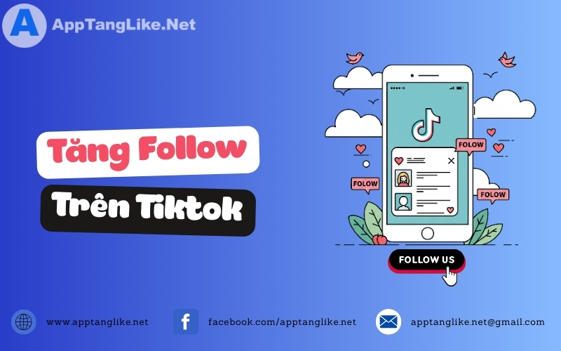 Mua Follow TikTok Uy Tín, Giá Rẻ, An Toàn Tại AppTangLike Mua Follow TikTok Uy Tín, Giá Rẻ, An Toàn Tại AppTangLike